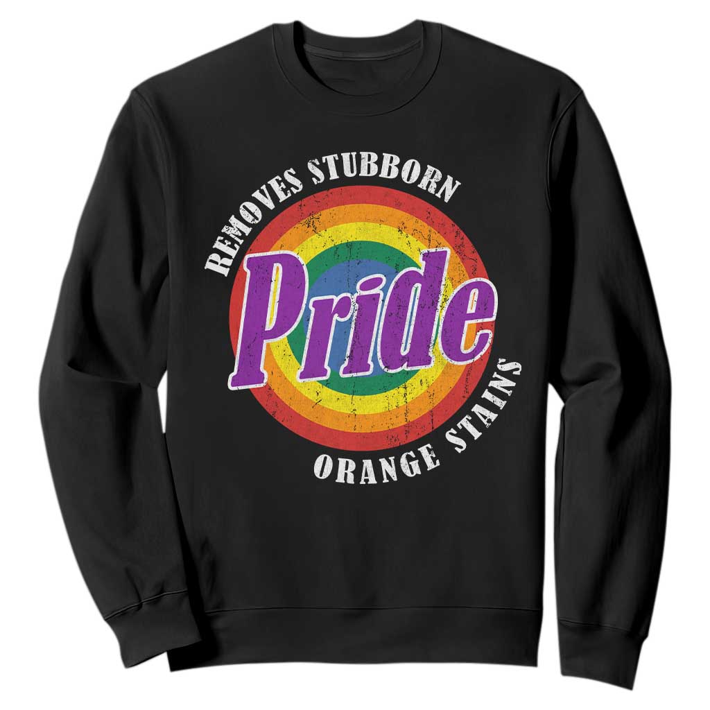 Pride Removes Stubborn Orange Stains Sweatshirt Pride Month LGBTQ TS10 Black Print Your Wear