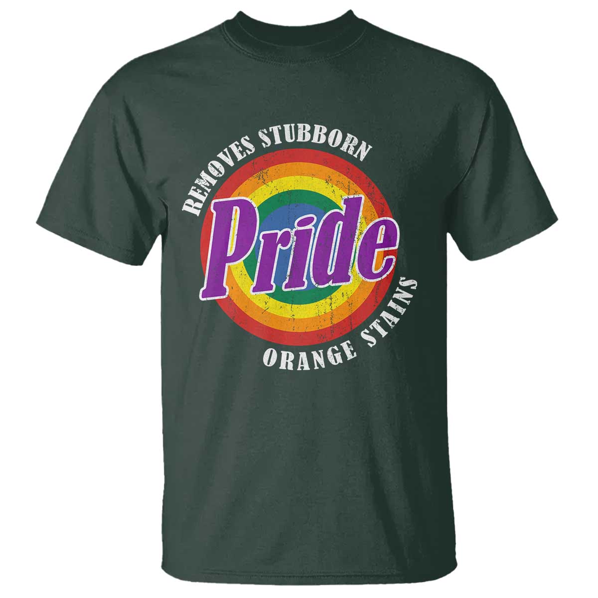 Pride Removes Stubborn Orange Stains T Shirt Pride Month LGBTQ TS10 Dark Forest Green Print Your Wear