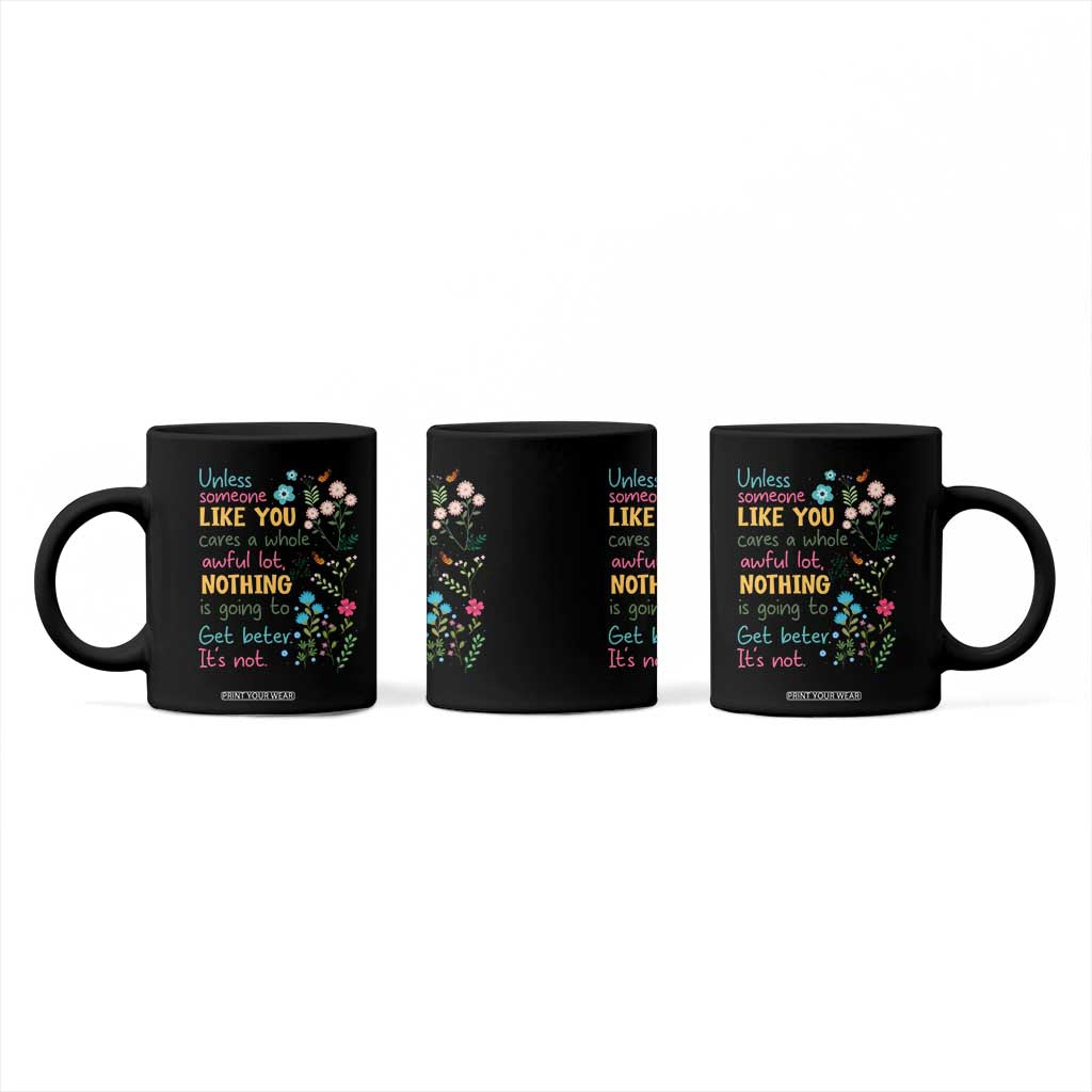 Protect Environment Coffee Mug Unless Someone Like You Cares A Whole Awful Lot TS02 Print Your Wear