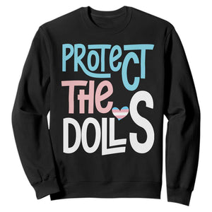 Protect The Dolls Sweatshirt Transgender Trans Pride Social Justice TS10 Black Print Your Wear