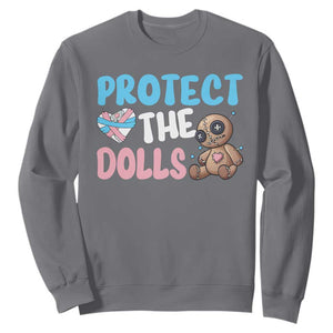 Protect The Dolls Sweatshirt Transgender Trans Pride TS10 Charcoal Print Your Wear