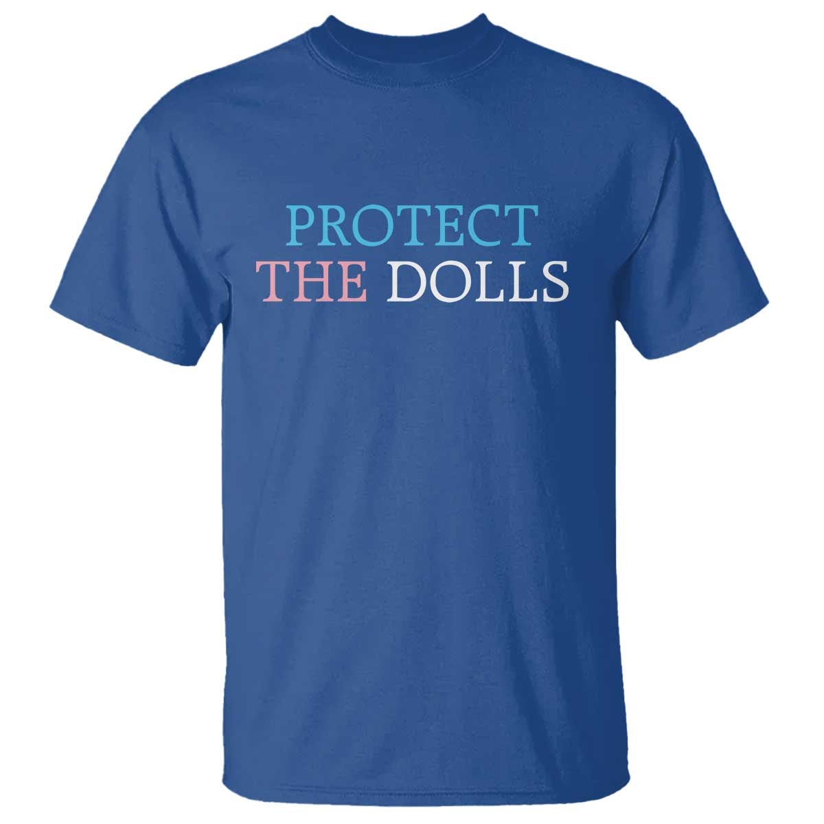 Protect The Dolls T Shirt Trans Women Pride Month TS11 Royal Blue Print Your Wear