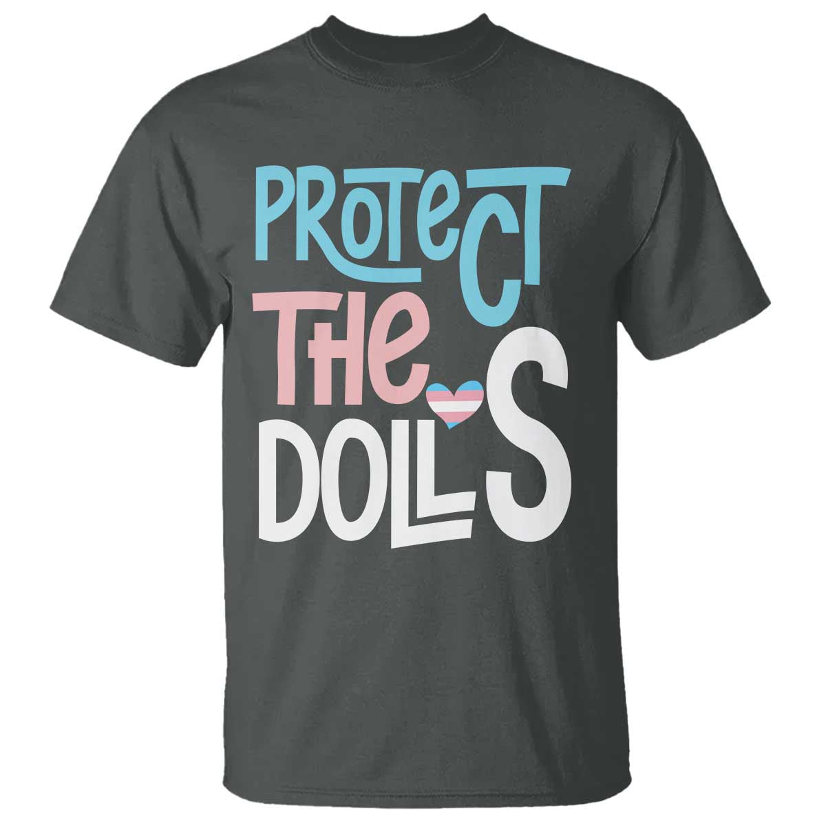 Protect The Dolls T Shirt Transgender Trans Pride Social Justice TS10 Dark Heather Print Your Wear