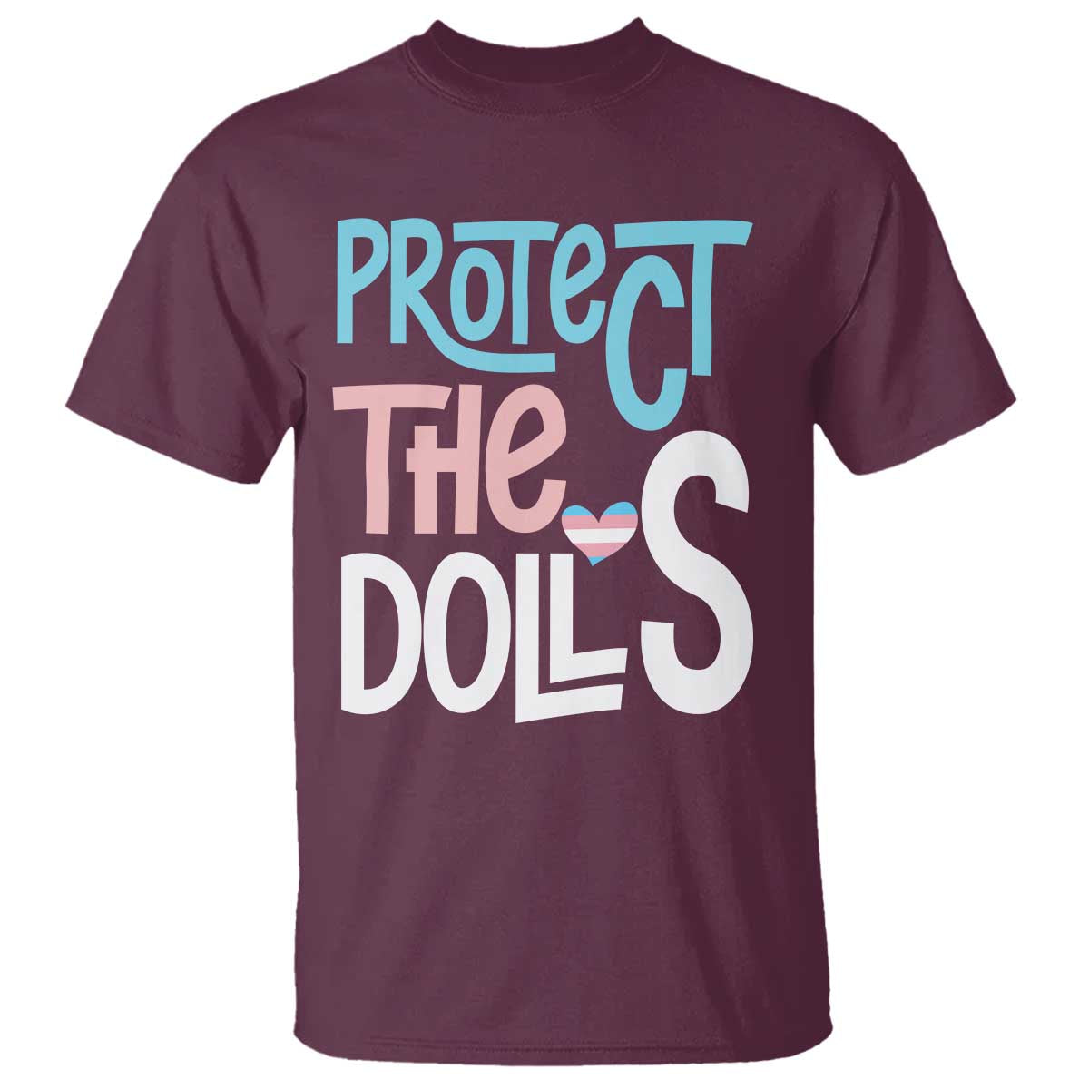 Protect The Dolls T Shirt Transgender Trans Pride Social Justice TS10 Maroon Print Your Wear