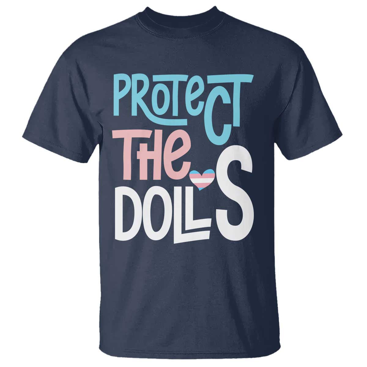 Protect The Dolls T Shirt Transgender Trans Pride Social Justice TS10 Navy Print Your Wear