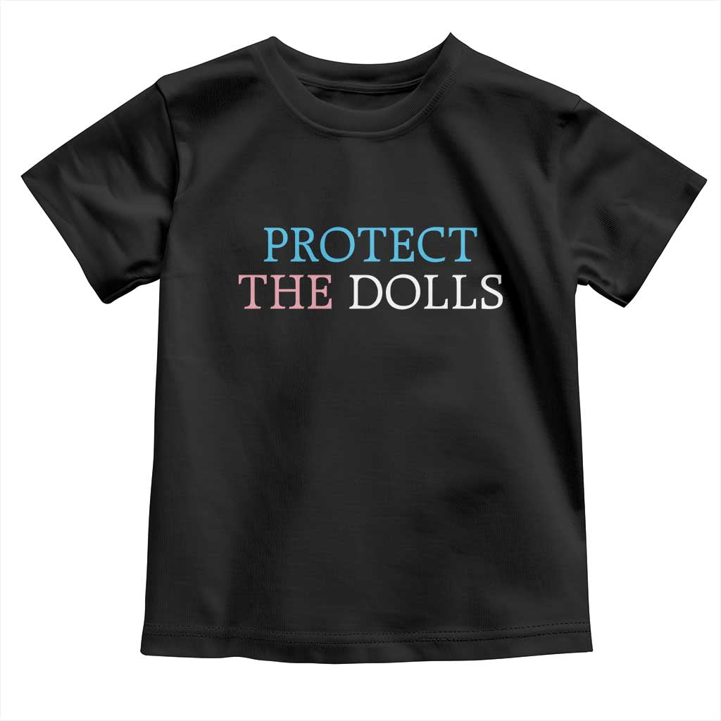 Protect The Dolls Toddler T Shirt Trans Women Pride Month TS11 Black Print Your Wear