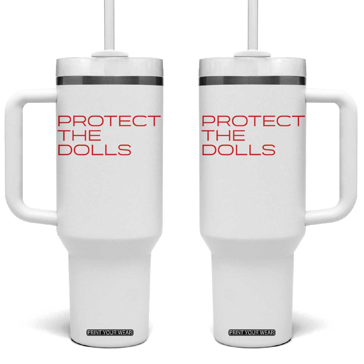 Protect The Dolls Tumbler With Handle Pride Month TS10 One Size: 40 oz White Print Your Wear
