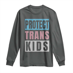 Protect Trans Kids Long Sleeve Shirt Transgender Pride Trans Rights Social Justice TS10 Dark Heather Print Your Wear
