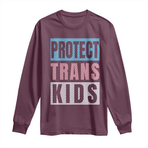Protect Trans Kids Long Sleeve Shirt Transgender Pride Trans Rights Social Justice TS10 Maroon Print Your Wear