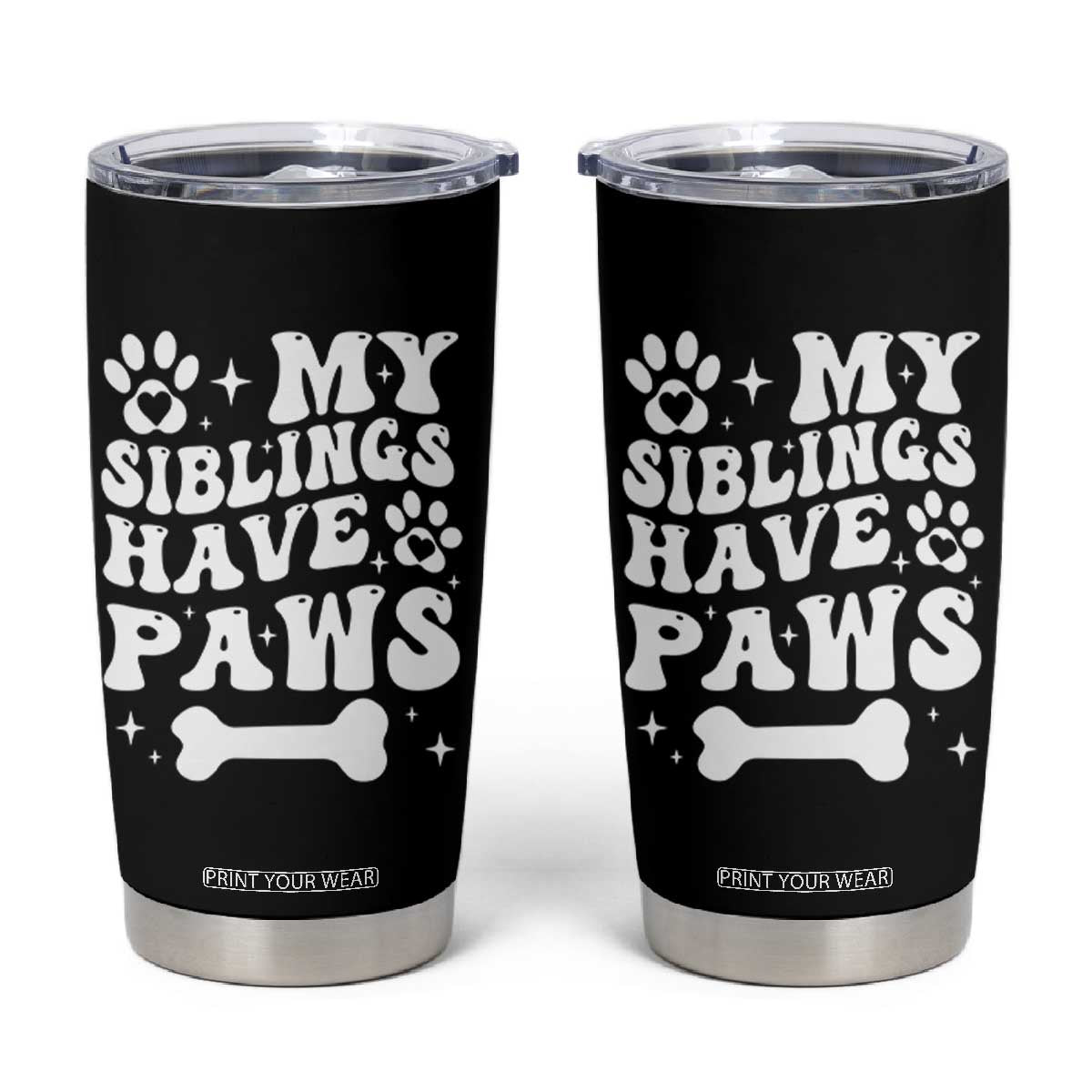 Protected By Dog Tumbler Cup My Siblings Have Paws Funny Baby Shower Gift TS10 Black Print Your Wear