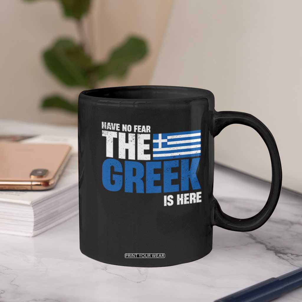 Proud Greece Coffee Mug Have No Fear The Greek Is Here TS09 Print Your Wear