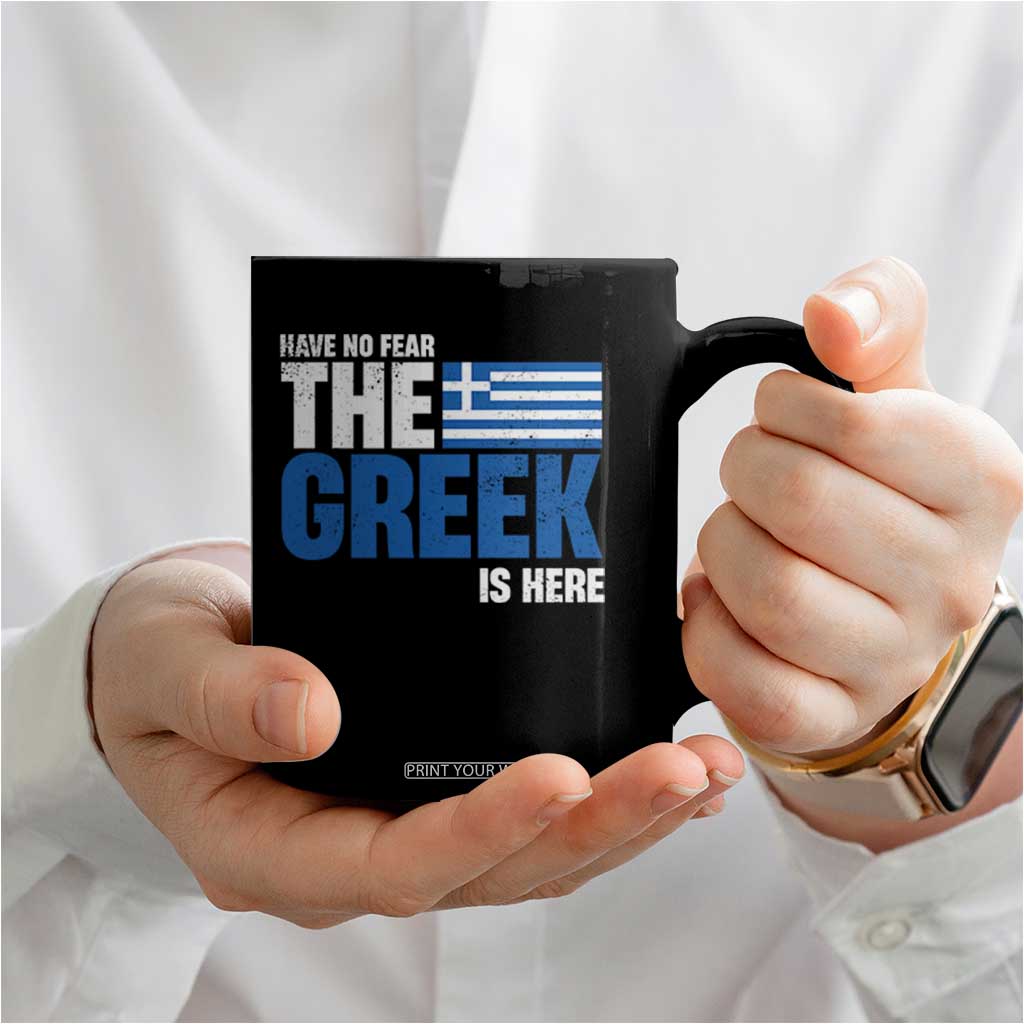 Proud Greece Coffee Mug Have No Fear The Greek Is Here TS09 Print Your Wear