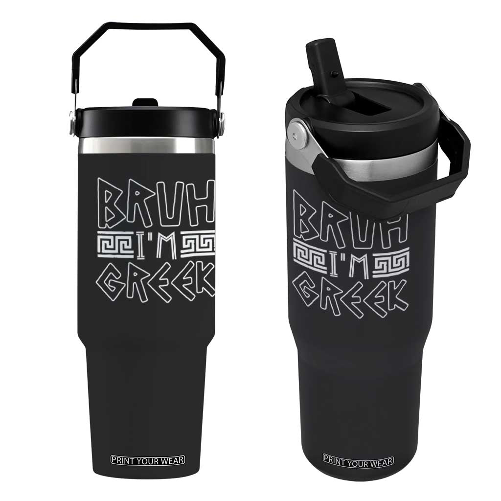 Proud Greece Flip Straw Tumbler Bruh I'm Greek TS09 One Size: 30 oz Black Print Your Wear