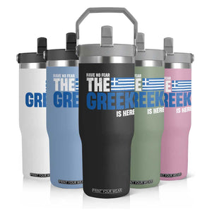 Proud Greece Flip Straw Tumbler Have No Fear The Greek Is Here TS09 Print Your Wear