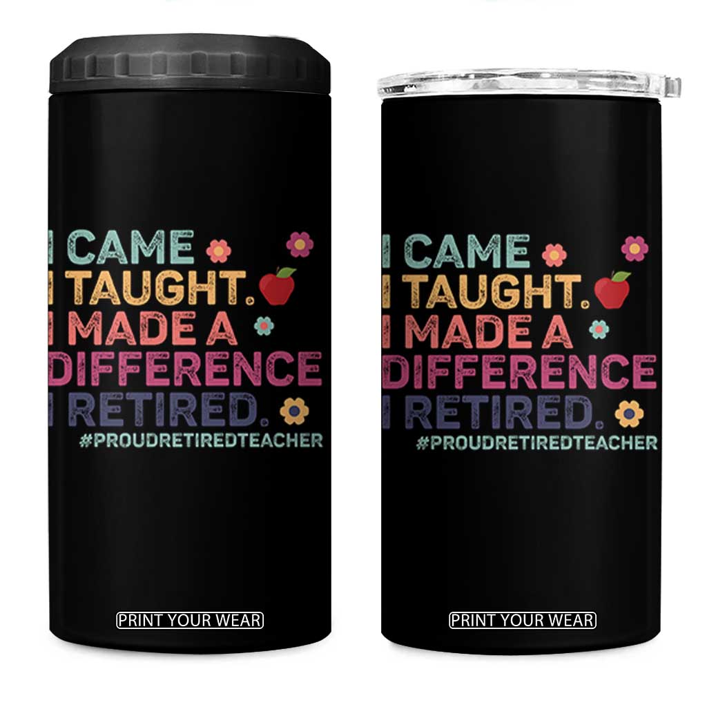 Proud Retired Teacher 4 in 1 Can Cooler Tumbler I Came I Taught I Made a Difference Retirement TS10 One Size: 16 oz Black Print Your Wear