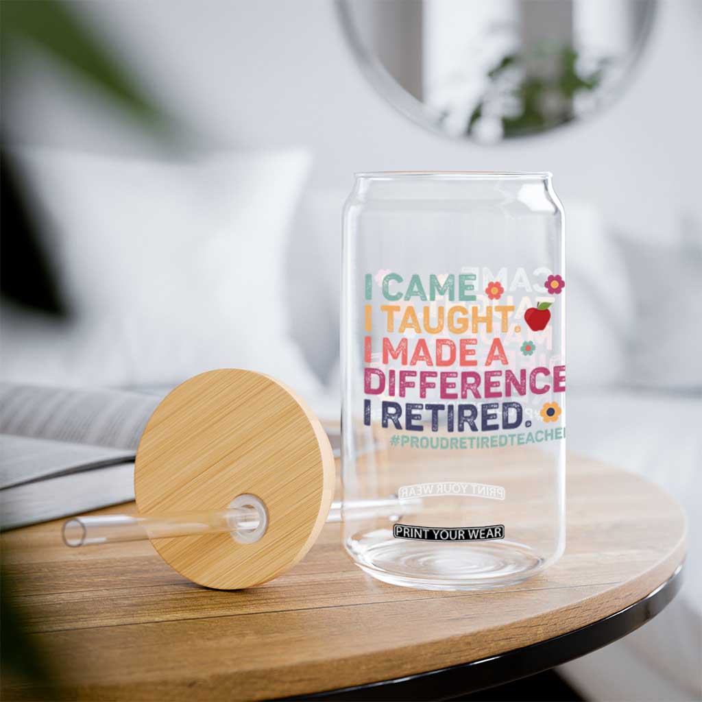 Proud Retired Teacher Glass Can I Came I Taught I Made a Difference Retirement TS10 Print Your Wear