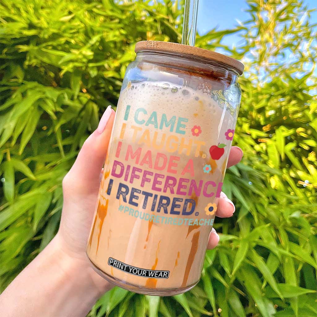 Proud Retired Teacher Glass Can I Came I Taught I Made a Difference Retirement TS10 Print Your Wear