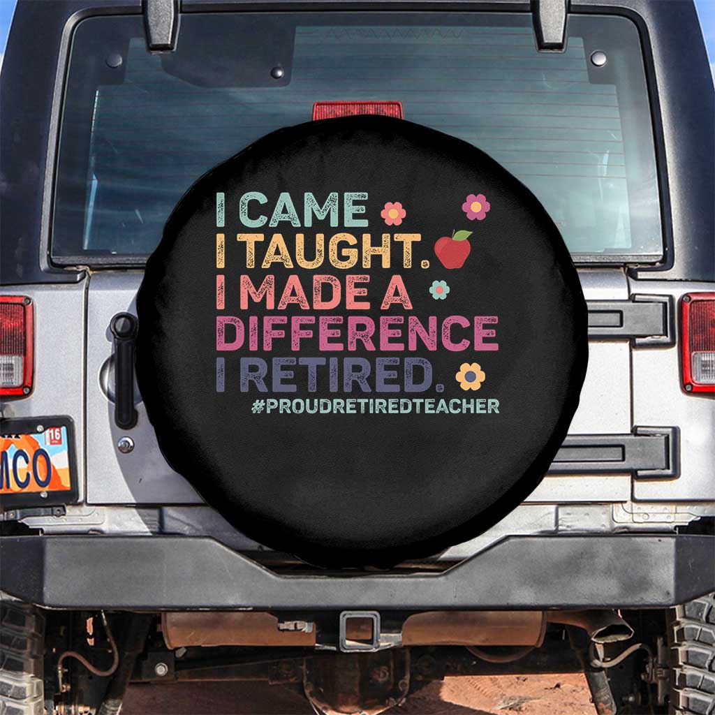 Proud Retired Teacher Spare Tire Cover I Came I Taught I Made a Difference Retirement TS10 No hole Black Print Your Wear