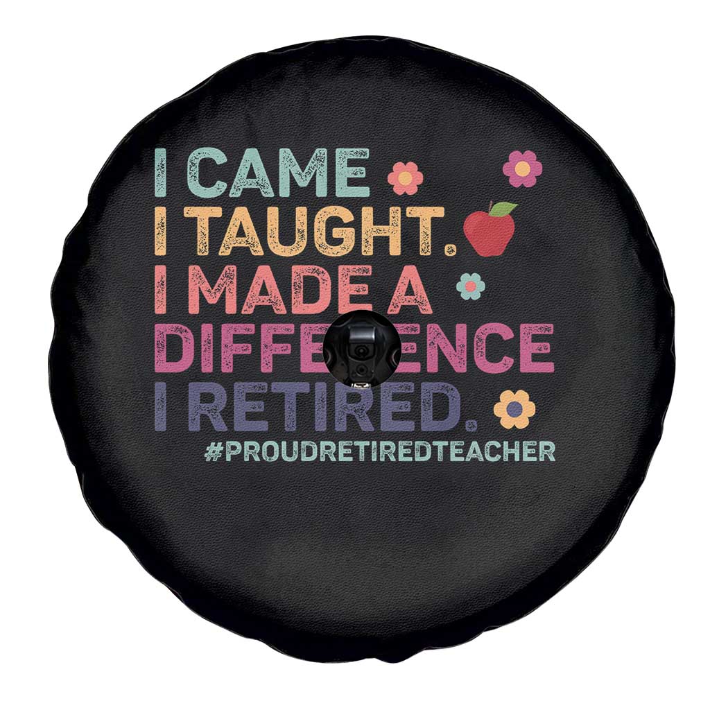 Proud Retired Teacher Spare Tire Cover I Came I Taught I Made a Difference Retirement TS10 Print Your Wear