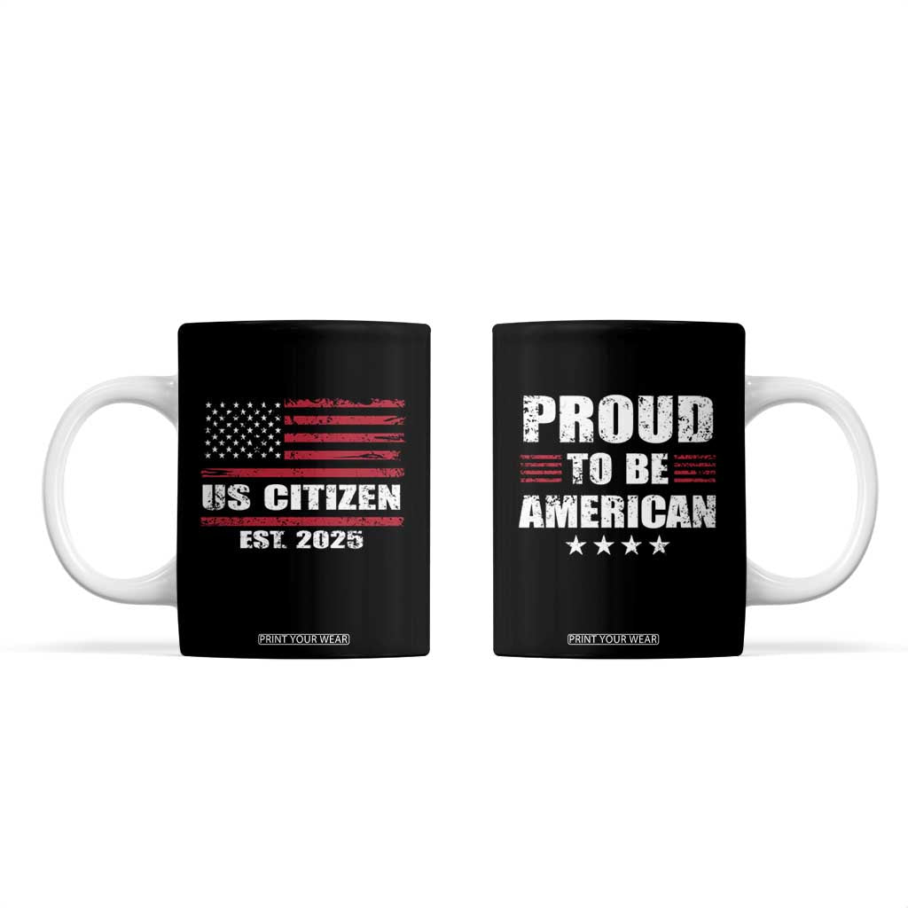 Proud To Be American Coffee Mug US Citizen Est 2025 TB09 Black Print Your Wear