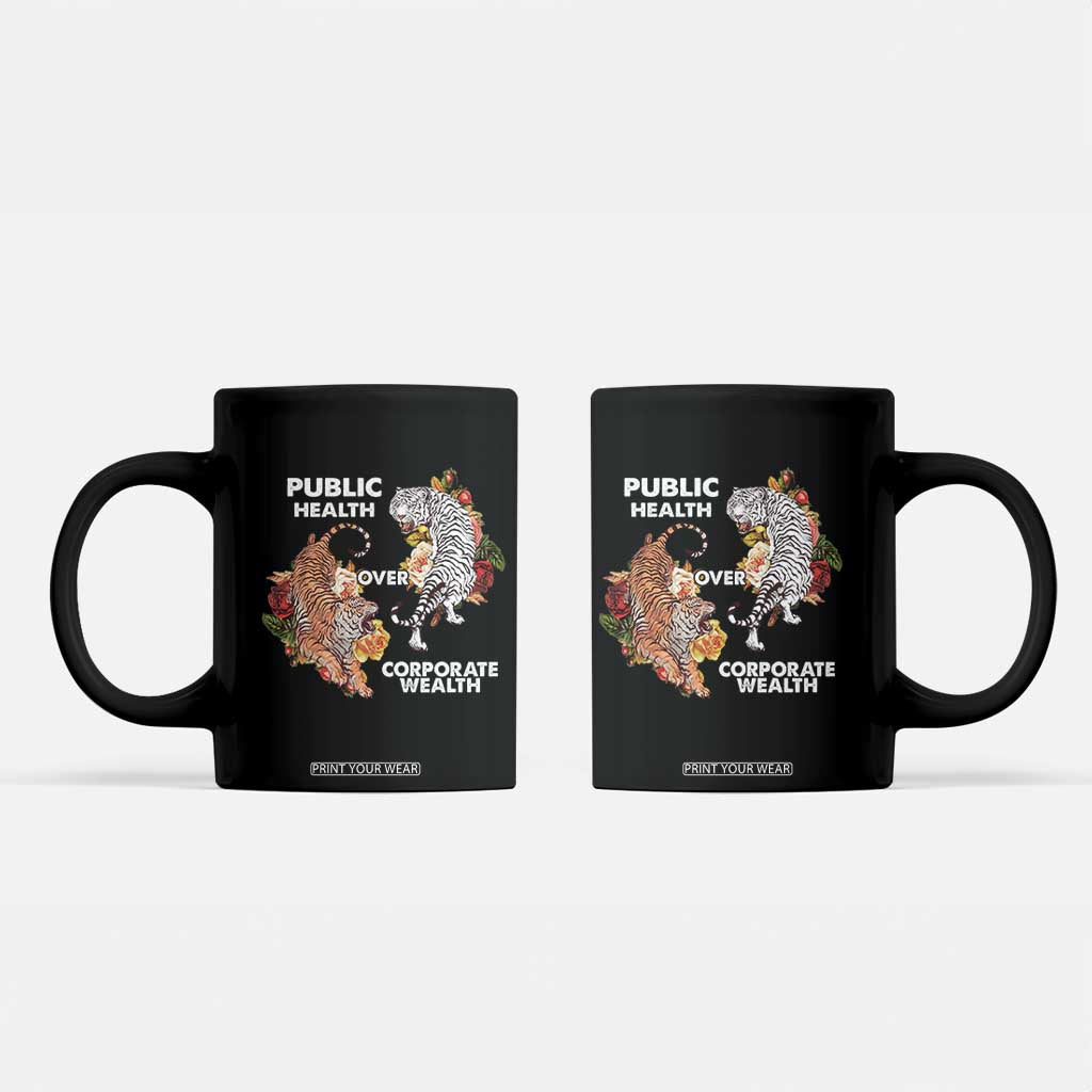 Public Health Over Corporate Wealth Coffee Mug Social Justice Tiger TS11 Black Print Your Wear