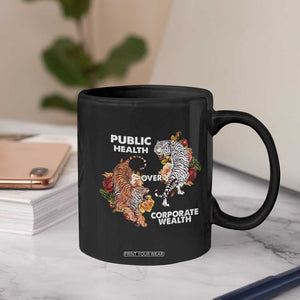 Public Health Over Corporate Wealth Coffee Mug Social Justice Tiger TS11 Print Your Wear
