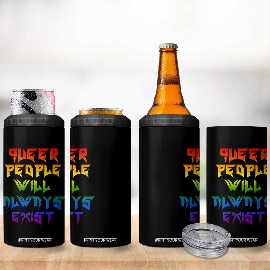 Queer Pride 4 in 1 Can Cooler Tumbler Queer People Will Always Exist LGBTQIA Gay Ally TS10 Print Your Wear