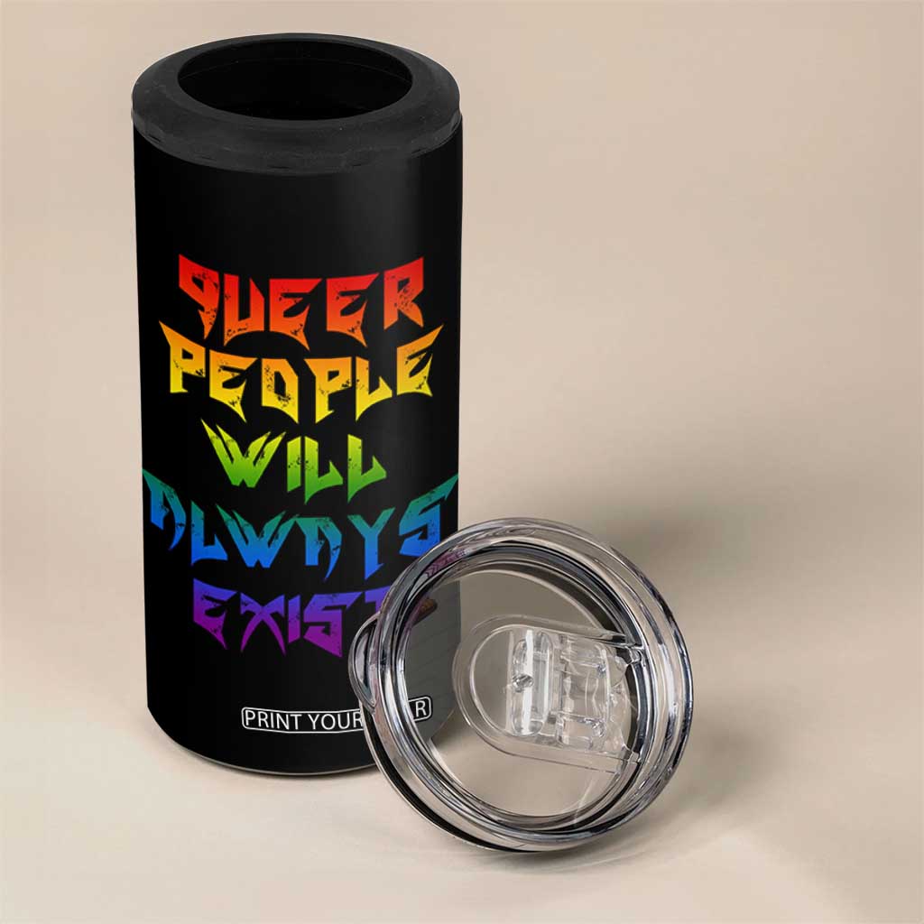 Queer Pride 4 in 1 Can Cooler Tumbler Queer People Will Always Exist LGBTQIA Gay Ally TS10 Print Your Wear