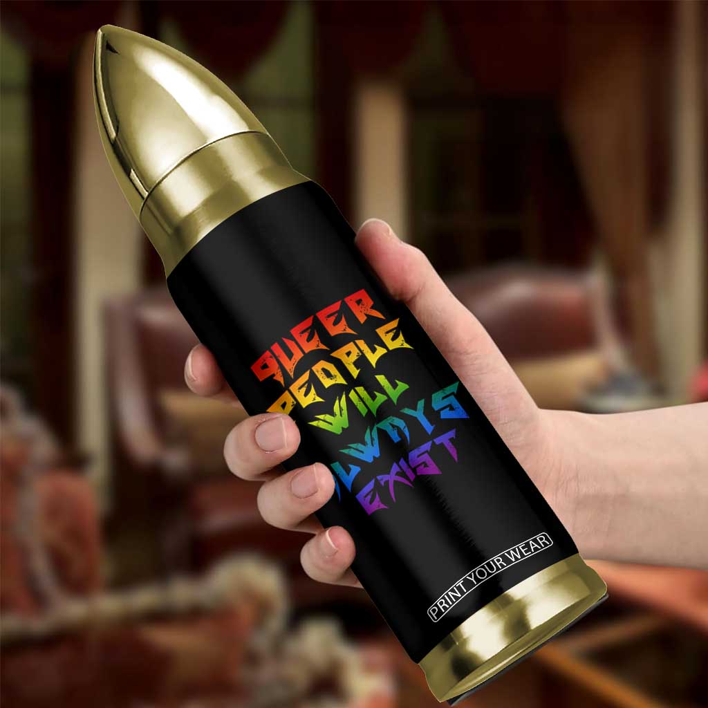 Queer Pride Bullet Tumbler Queer People Will Always Exist LGBTQIA Gay Ally TS10 Print Your Wear