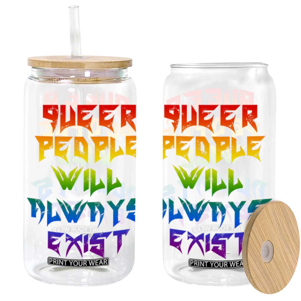 Queer Pride Glass Can Queer People Will Always Exist LGBTQIA Gay Ally TS10 Black Print Your Wear