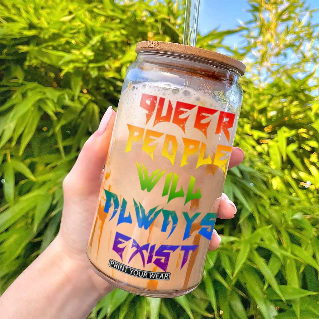 Queer Pride Glass Can Queer People Will Always Exist LGBTQIA Gay Ally TS10 Print Your Wear