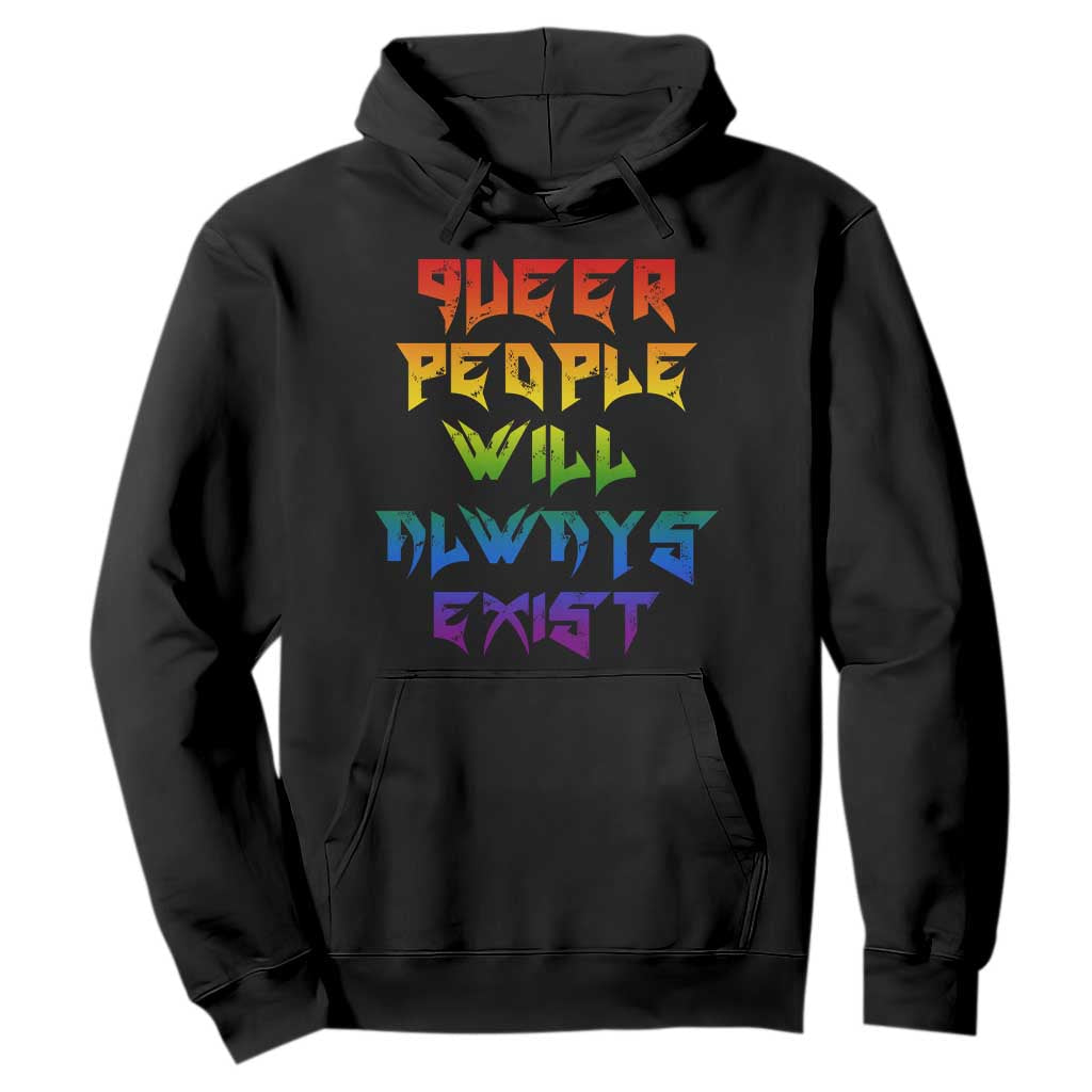 Queer Pride Hoodie Queer People Will Always Exist LGBTQIA Gay Ally TS10 Black Print Your Wear