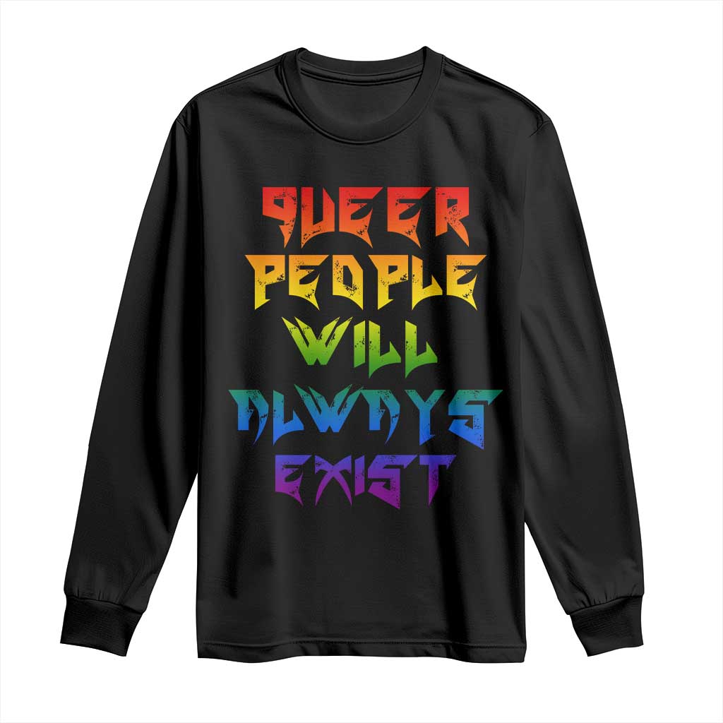 Queer Pride Long Sleeve Shirt Queer People Will Always Exist LGBTQIA Gay Ally TS10 Black Print Your Wear