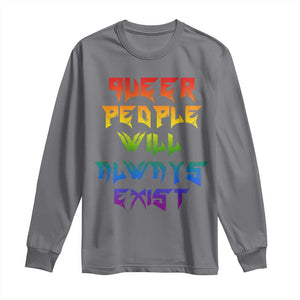 Queer Pride Long Sleeve Shirt Queer People Will Always Exist LGBTQIA Gay Ally TS10 Charcoal Print Your Wear