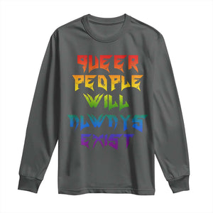Queer Pride Long Sleeve Shirt Queer People Will Always Exist LGBTQIA Gay Ally TS10 Dark Heather Print Your Wear