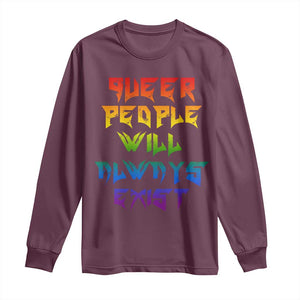 Queer Pride Long Sleeve Shirt Queer People Will Always Exist LGBTQIA Gay Ally TS10 Maroon Print Your Wear