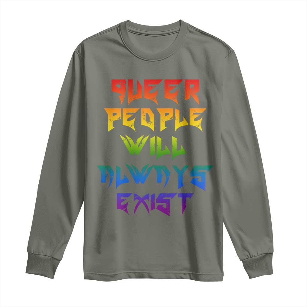 Queer Pride Long Sleeve Shirt Queer People Will Always Exist LGBTQIA Gay Ally TS10 Military Green Print Your Wear