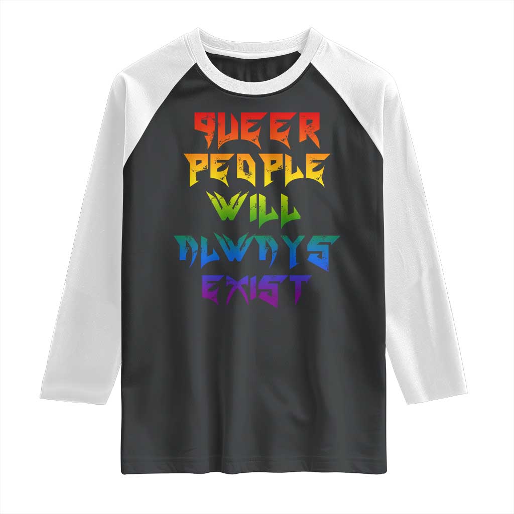 Queer Pride Raglan Shirt Queer People Will Always Exist LGBTQIA Gay Ally TS10 Black White Print Your Wear