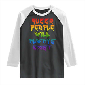 Queer Pride Raglan Shirt Queer People Will Always Exist LGBTQIA Gay Ally TS10 Black White Print Your Wear