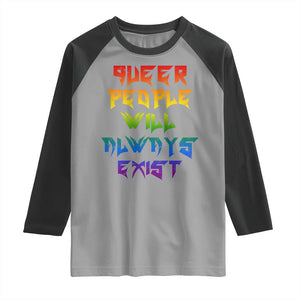 Queer Pride Raglan Shirt Queer People Will Always Exist LGBTQIA Gay Ally TS10 Sport Gray Black Print Your Wear