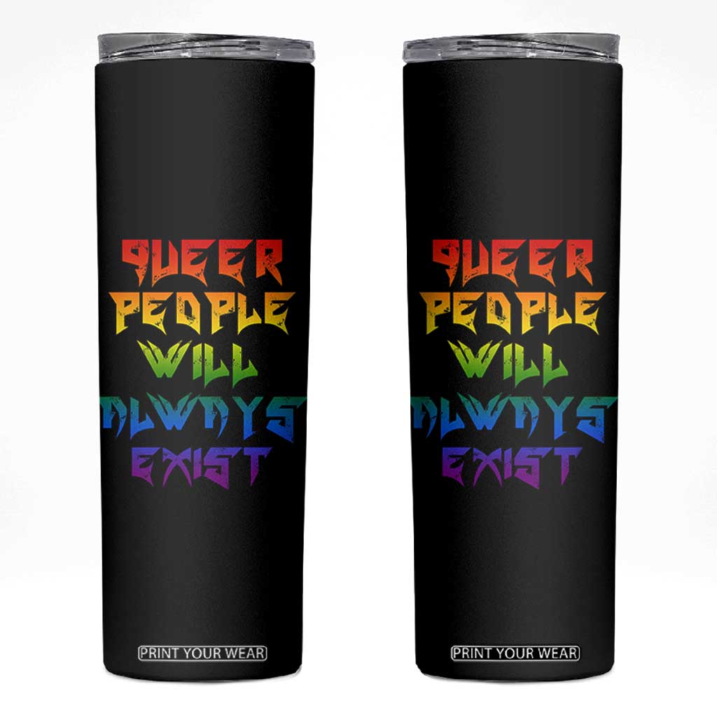 Queer Pride Skinny Tumbler Queer People Will Always Exist LGBTQIA Gay Ally TS10 Black Print Your Wear