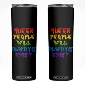 Queer Pride Skinny Tumbler Queer People Will Always Exist LGBTQIA Gay Ally TS10 Black Print Your Wear