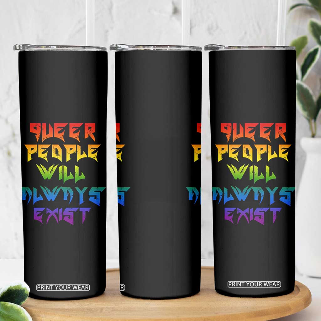 Queer Pride Skinny Tumbler Queer People Will Always Exist LGBTQIA Gay Ally TS10 Print Your Wear