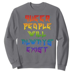 Queer Pride Sweatshirt Queer People Will Always Exist LGBTQIA Gay Ally TS10 Charcoal Print Your Wear