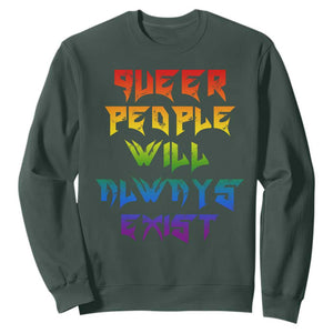 Queer Pride Sweatshirt Queer People Will Always Exist LGBTQIA Gay Ally TS10 Dark Forest Green Print Your Wear