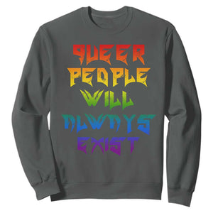 Queer Pride Sweatshirt Queer People Will Always Exist LGBTQIA Gay Ally TS10 Dark Heather Print Your Wear