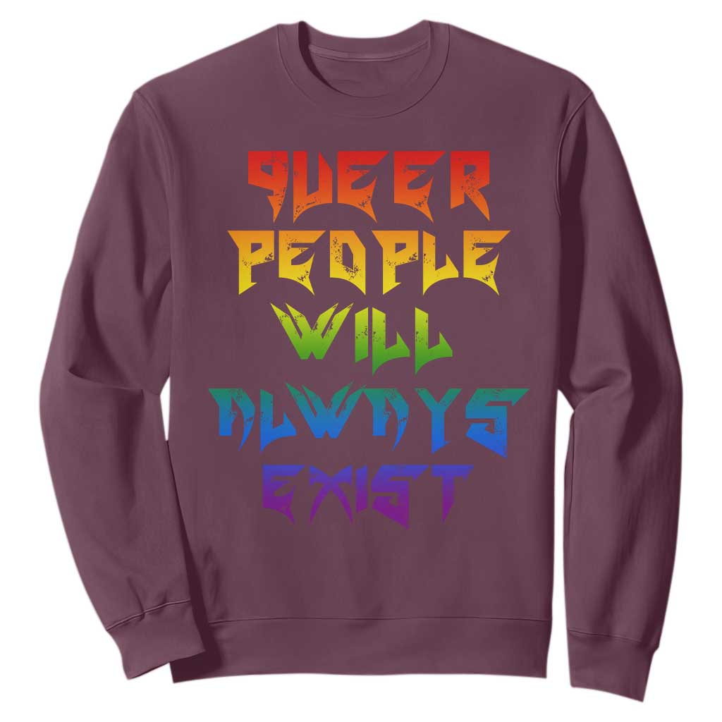 Queer Pride Sweatshirt Queer People Will Always Exist LGBTQIA Gay Ally TS10 Maroon Print Your Wear