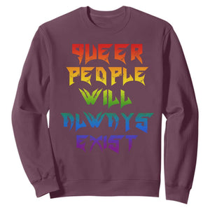 Queer Pride Sweatshirt Queer People Will Always Exist LGBTQIA Gay Ally TS10 Maroon Print Your Wear