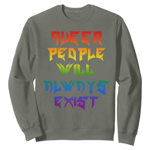 Queer Pride Sweatshirt Queer People Will Always Exist LGBTQIA Gay Ally TS10 Military Green Print Your Wear