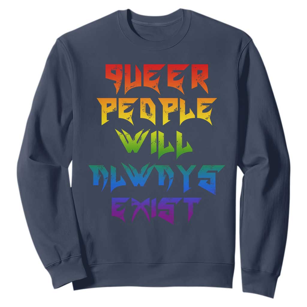 Queer Pride Sweatshirt Queer People Will Always Exist LGBTQIA Gay Ally TS10 Navy Print Your Wear